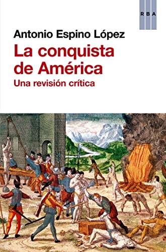 La conquista de América: Una revisión crítica (ENSAYO Y BIOGRAFIA)