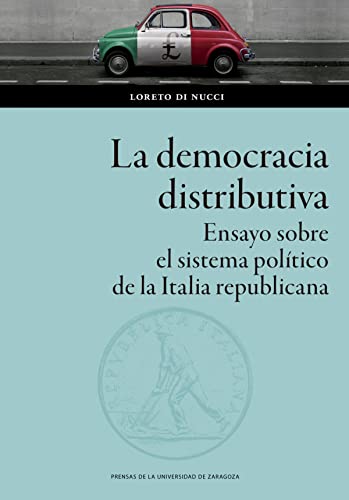 La Democracia distributiva: Ensayo sobre el sistema político de la Italia republicana: 153 (Ciencias Sociales)