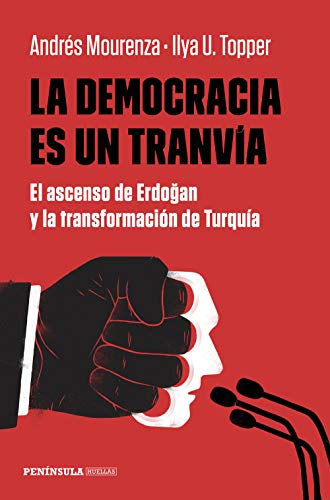 La democracia es un tranvía: El ascenso de Erdogan y la transformación de Turquía: 1 (PENINSULA)