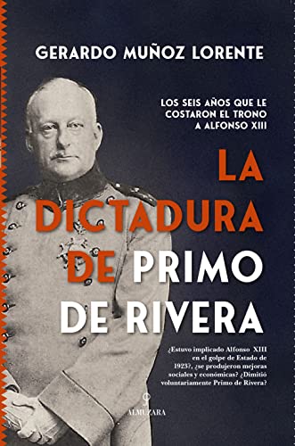 La Dictadura de Primo de Rivera: Los seis años que le costaron el trono a Alfonso XII (Historia)