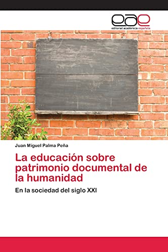 La educación sobre patrimonio documental de la humanidad: En la sociedad del siglo XXI