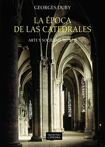 La época de las catedrales: Arte y sociedad, 980-1420 (Arte Grandes temas)
