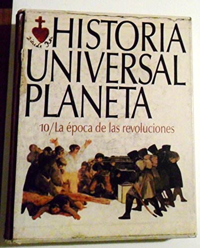La epoca de las revoluciones (historia universal planeta; t.10)