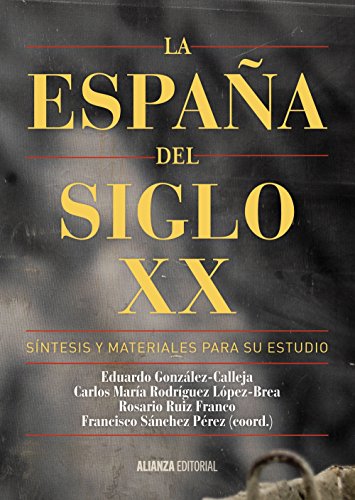 La España del siglo XX: Síntesis y materiales para su estudio (El libro universitario - Manuales)