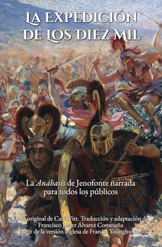 La expedición de los diez mil: Una versión para todos los públicos de la «Anábasis» de Jenofonte (Histori(et)as del mundo antiguo para jóvenes lectores)