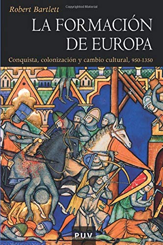 La formación de Europa: Conquista, colonización y cambio cultural, 950 - 1350 (Història)