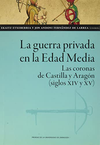 La guerra privada en la Edad Media. Las coronas de Castilla y Aragón (siglos XIV y XV): 156 (Ciencias Sociales)