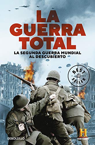 La Guerra Total: La Segunda Guerra Mundial al descubierto (Best Seller)