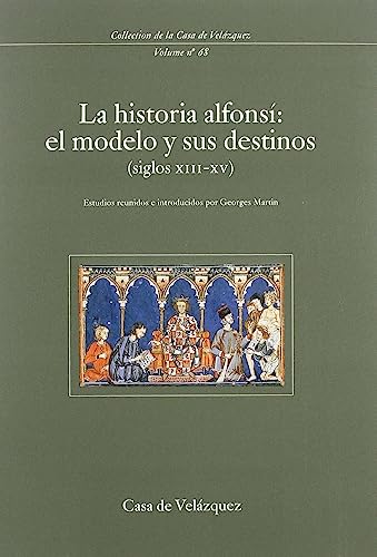 La historia alfonsí: el modelo y sus destinos (siglos XIII-XV): Seminario organizado por la Casa de Velazquez (30de enero de 1995): 68 (Collection de la Casa de Velázquez)