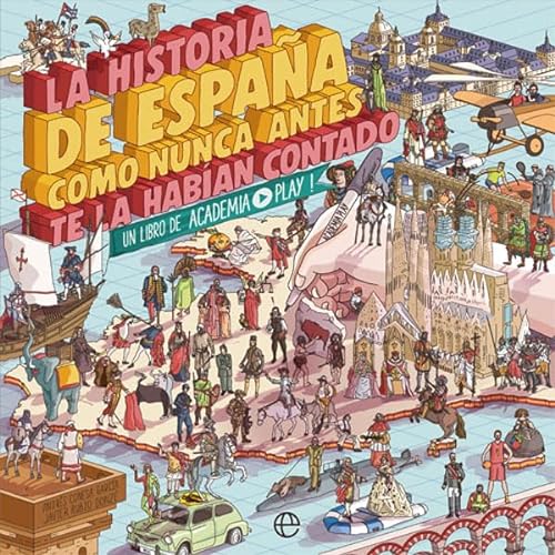 La historia de España como nunca antes te la habían contado: Un libro de Academia Play
