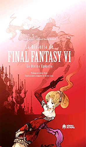La Historia de Final Fantasy VI: La Divina Epopeya (HEROES DE PAPEL)