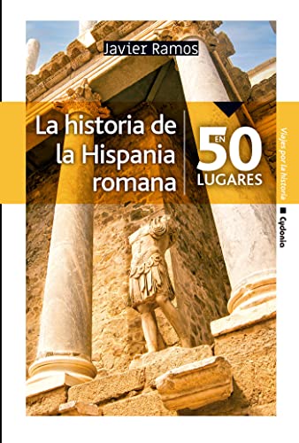 La historia de la Hispania romana en 50 lugares: 26 (Viajar)