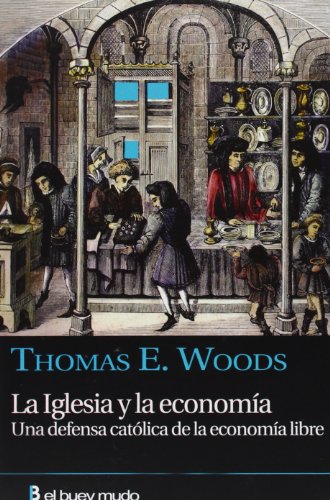 La Iglesia y la economía: Una defensa católica de la economía libre (Ensayo)