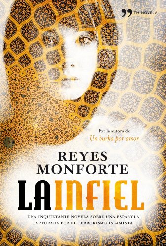 La infiel: Una inquietante novela sobre una española capturada por el terrorismo islamista (TH Novela)