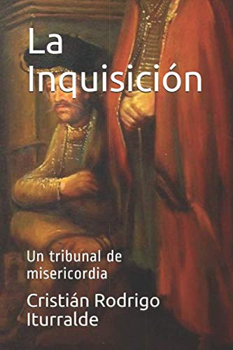 La Inquisición: Un tribunal de misericordia