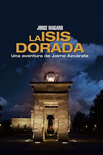 La Isis dorada: Una aventura de Jaime Azcárate: Volume 1 (Aventuras de Jaime Azcárate)