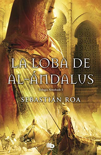 La loba de al-Ándalus (Trilogía Almohade 1) (MAXI)