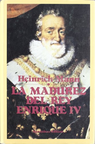 La madurez del rey Enrique IV (Narrativas Históricas)