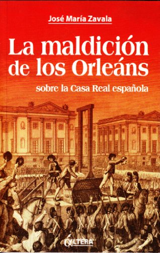 La maldición de los Orleáns sobre la Casa Real española