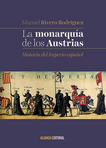 La monarquía de los Austrias: Historia del Imperio español (El libro universitario - Manuales)