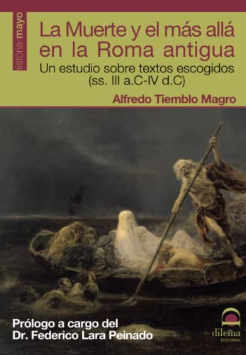 La Muerte y el más allá en la Roma antigua. Un estudio sobre textos escogidos (ss. III a. C- IV d. C)