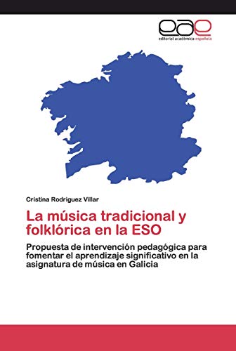 La música tradicional y folklórica en la ESO: Propuesta de intervención pedagógica para fomentar el aprendizaje significativo en la asignatura de música en Galicia