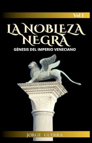 LA NOBLEZA NEGRA: Génesis del Imperio Veneciano