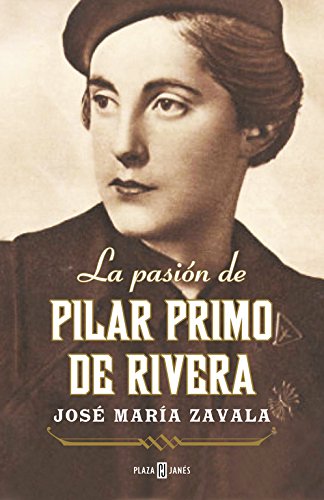 La pasión de Pilar Primo de Rivera (Obras diversas)