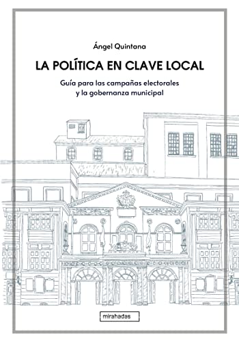 La política en clave local: Guía para las campañas electorales y la gobernanza municipal (MIRAHADAS (JÓVENES ADULTOS))