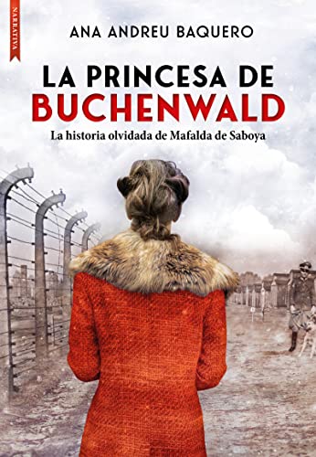 La princesa de Buchenwald: La historia olvidada de Mafalda de Saboya (BIOGRAFIAS Y MEMORIAS)