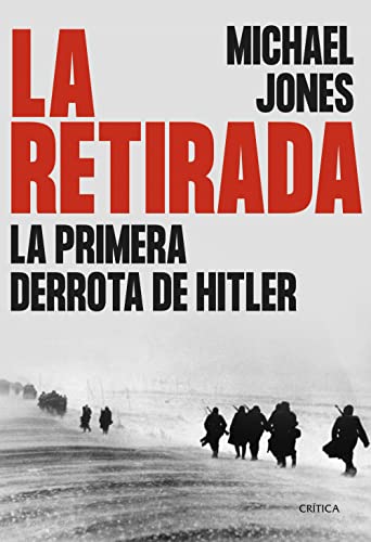 La retirada: La primera derrota de Hitler (Memoria Crítica)