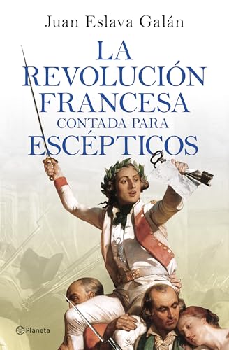 La Revolución francesa contada para escépticos (No Ficción)