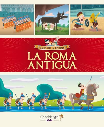 La Roma Antigua: 1 (LOCOS POR LA HISTORIA)