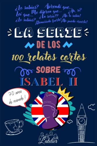 La serie de los 100 relatos cortos sobre - Isabel II (La serie des los 100 relatos cortos)