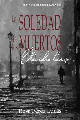 La soledad de los muertos. Óleo sobre lienzo: Novela histórica