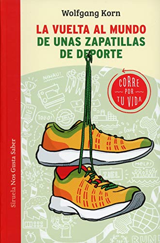 La vuelta al mundo de unas zapatillas de deporte: Corre por tu vida: 47 (Las Tres Edades / Nos Gusta Saber)