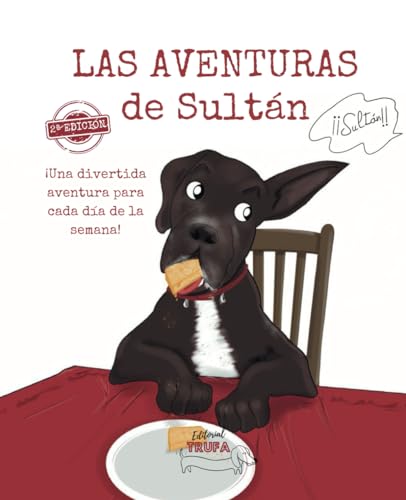 Las aventuras de Sultán: Cuento ilustrado de historias cortas, divertidas y reales sobre un perro abandonado que terminó siendo feliz (Sultán el ... abandonado por ser diferente a los demás)