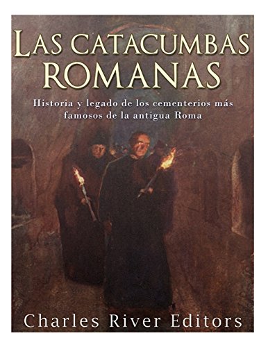 Las catacumbas romanas: Historia y legado de los cementerios más famosos de la antigua Roma