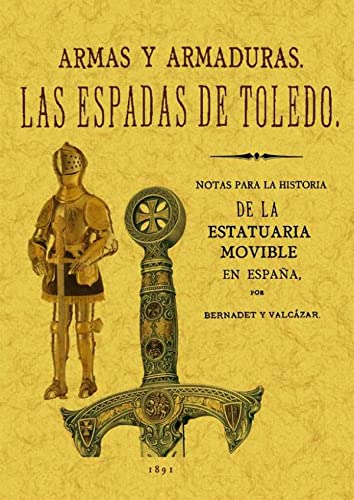 Las Espadas de Toledo. Armas y Armaduras. Apuntes Arqueologicos. (SIN COLECCION)