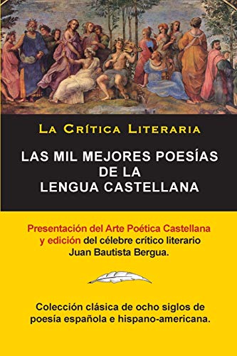 Las Mil Mejores Poesías de la Lengua Castellana, Juan Bautista Bergua; Colección La Critica Literaria, Ediciones Ibéricas: Colección La Crítica ... Bautista Bergua, Ediciones Ibéricas (157)