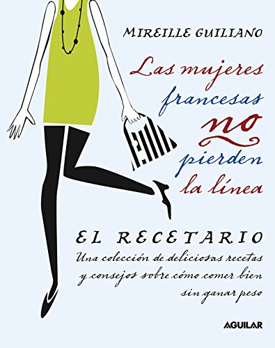 Las mujeres francesas no pierden la línea. El recetario (SIN CODIFICAR)