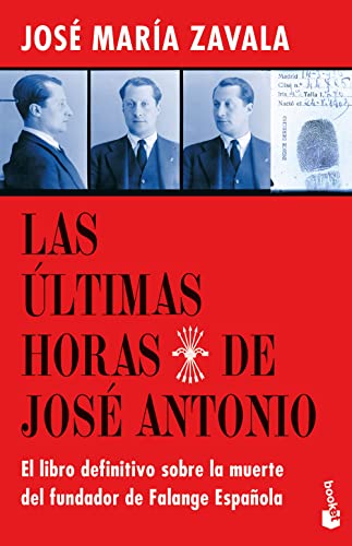 Las últimas horas de José Antonio: El libro definitivo sobre la muerte del fundador de Falange Española (Divulgación)