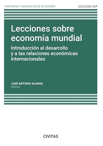 Lecciones sobre economía mundial: Introducción al desarrollo y a las relaciones económicas internacionales (Tratados y Manuales de Economía)