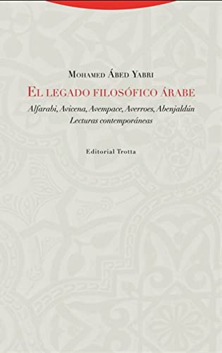 Legado Filosofico Arabe (nueva ed.): Alfarabi, Avicena, Avempace, Averroes, Abenjaldún. Lecturas (AL-ANDALUS. TEXTOS Y ESTUDIOS)