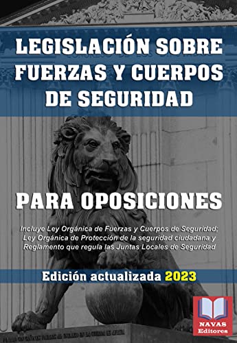 LEGISLACIÓN SOBRE FUERZAS Y CUERPOS DE SEGURIDAD PARA OPOSICIONES. Edición actualizada.