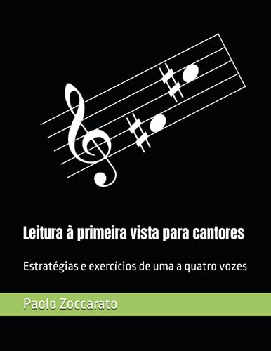 LEITURA À PRIMEIRA VISTA PARA CANTORES: Estratégias e exercícios de uma a quatro vozes