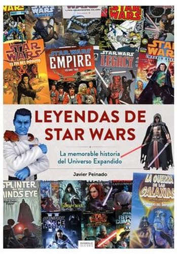 LEYENDAS DE STAR WARS. LA MEMORABLE HISTORIA DEL UNIVERSO EXPANDIDO