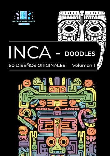 Libro de Colorear para Adultos - 50 Garabatos Inspirados en los Incas: Coloreados Mosaicos