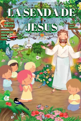 Libro de Historias Bíblicas para Niños y Familias: Un Cuento Cristiano sobre la Vida de Jesus (Religion Books to Learn and Think, for Kids and Families)