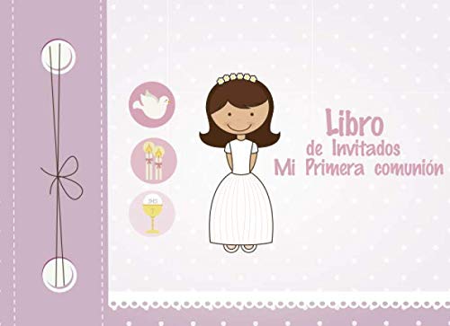 Libro de Invitados Mi Primera Comunion: Libro de firmas para Primera Comunion Niña Recuerdos mensajes y autografos de los invitados a celebracion religiosa 40 paginas a color 8.25 x 6 in